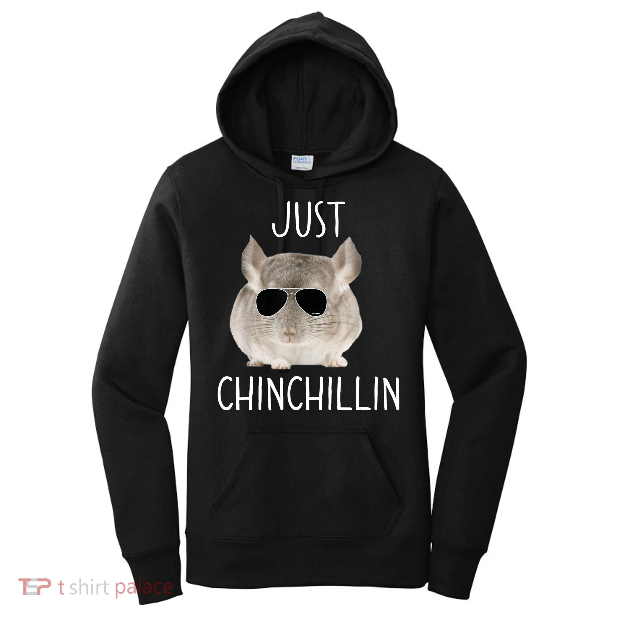 JUST CHINCHILLIN TSHIRT, CHINCHILLA, BRO, RELAXING, CHILLIN Women's Hoodie
