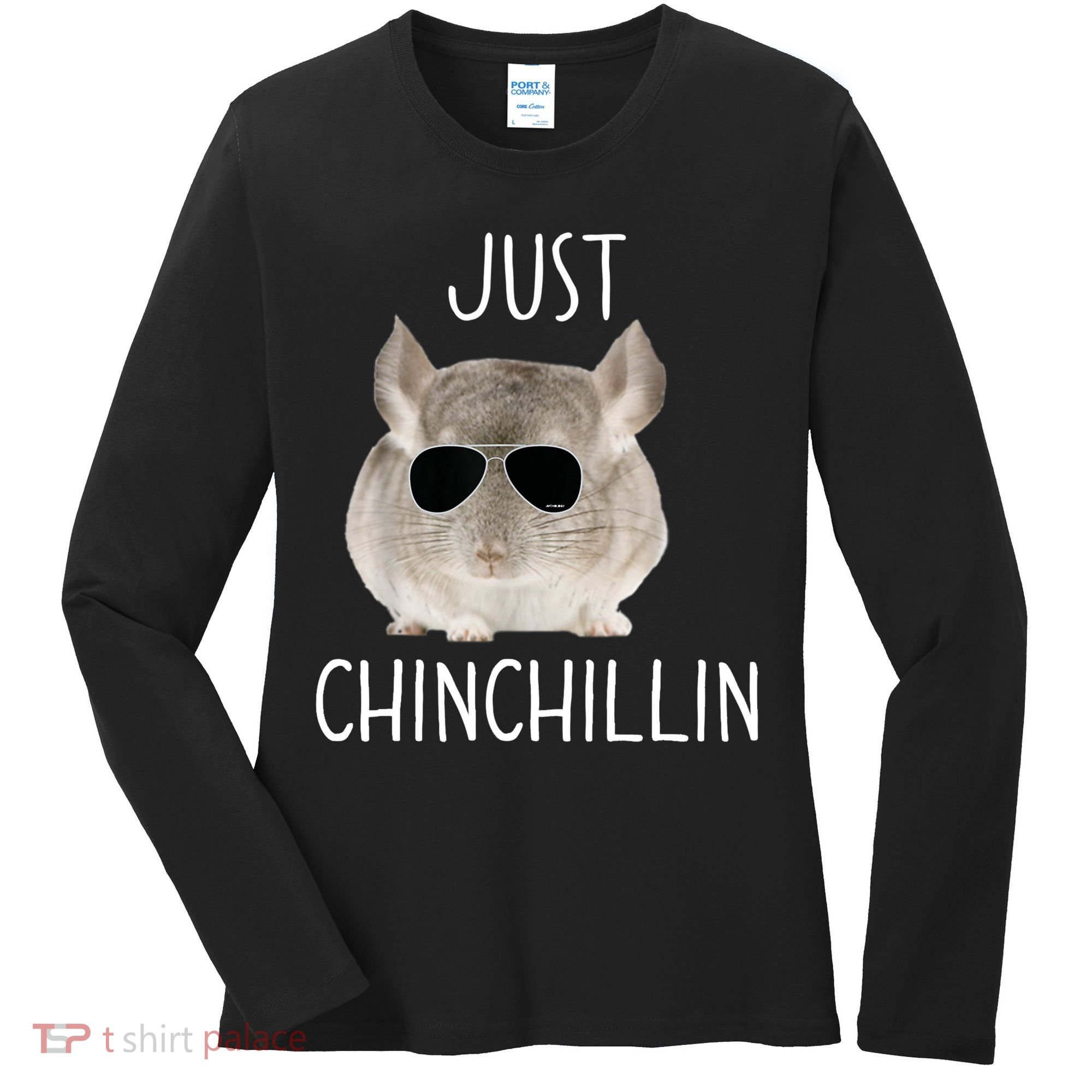 JUST CHINCHILLIN TSHIRT, CHINCHILLA, BRO, RELAXING, CHILLIN Women's Long Sleeve Shirt