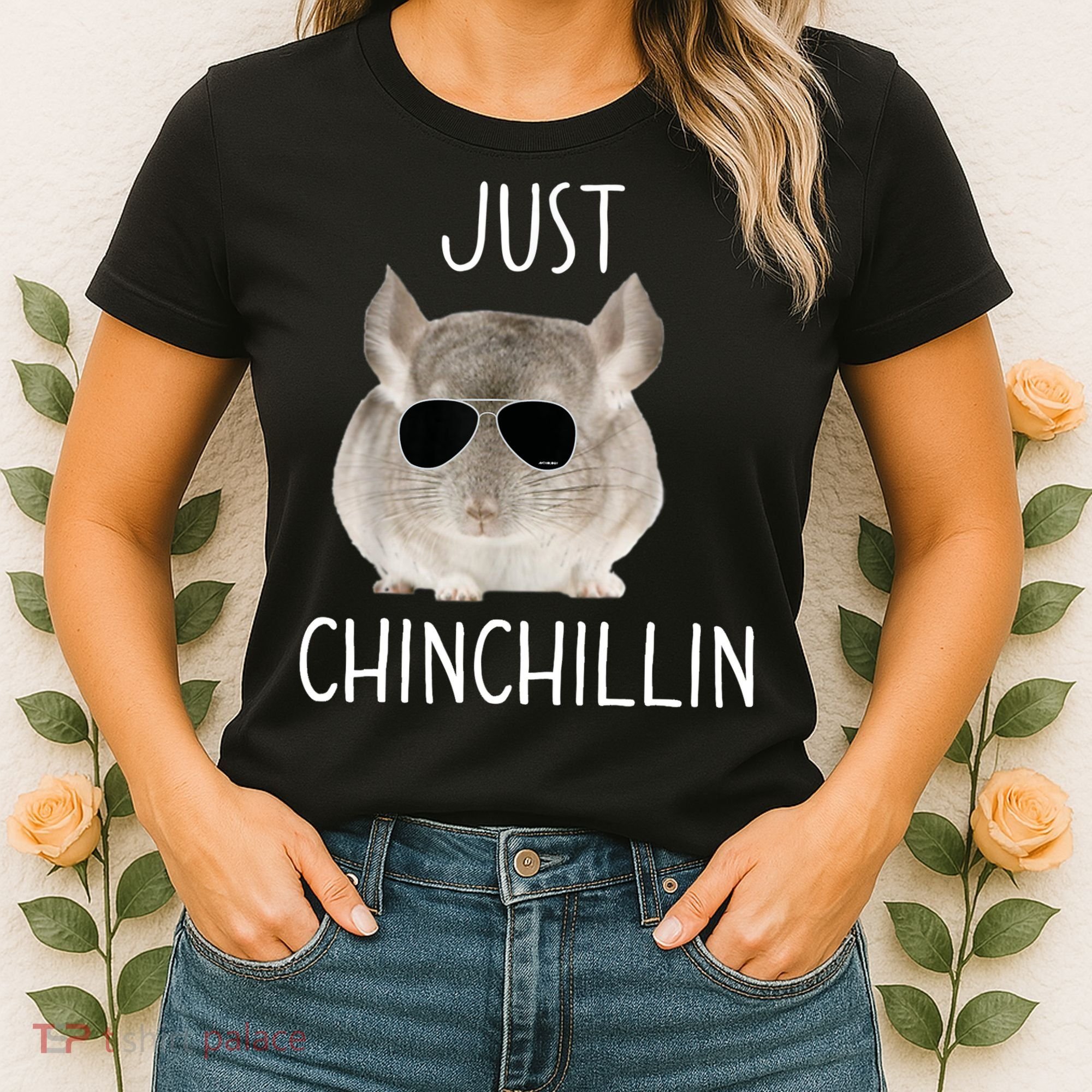 JUST CHINCHILLIN TSHIRT, CHINCHILLA, BRO, RELAXING, CHILLIN Women's T-Shirt