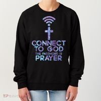 Jesus Christian Tee Connect To God The Password Is Prayer Women's Sweatshirt thumb 0