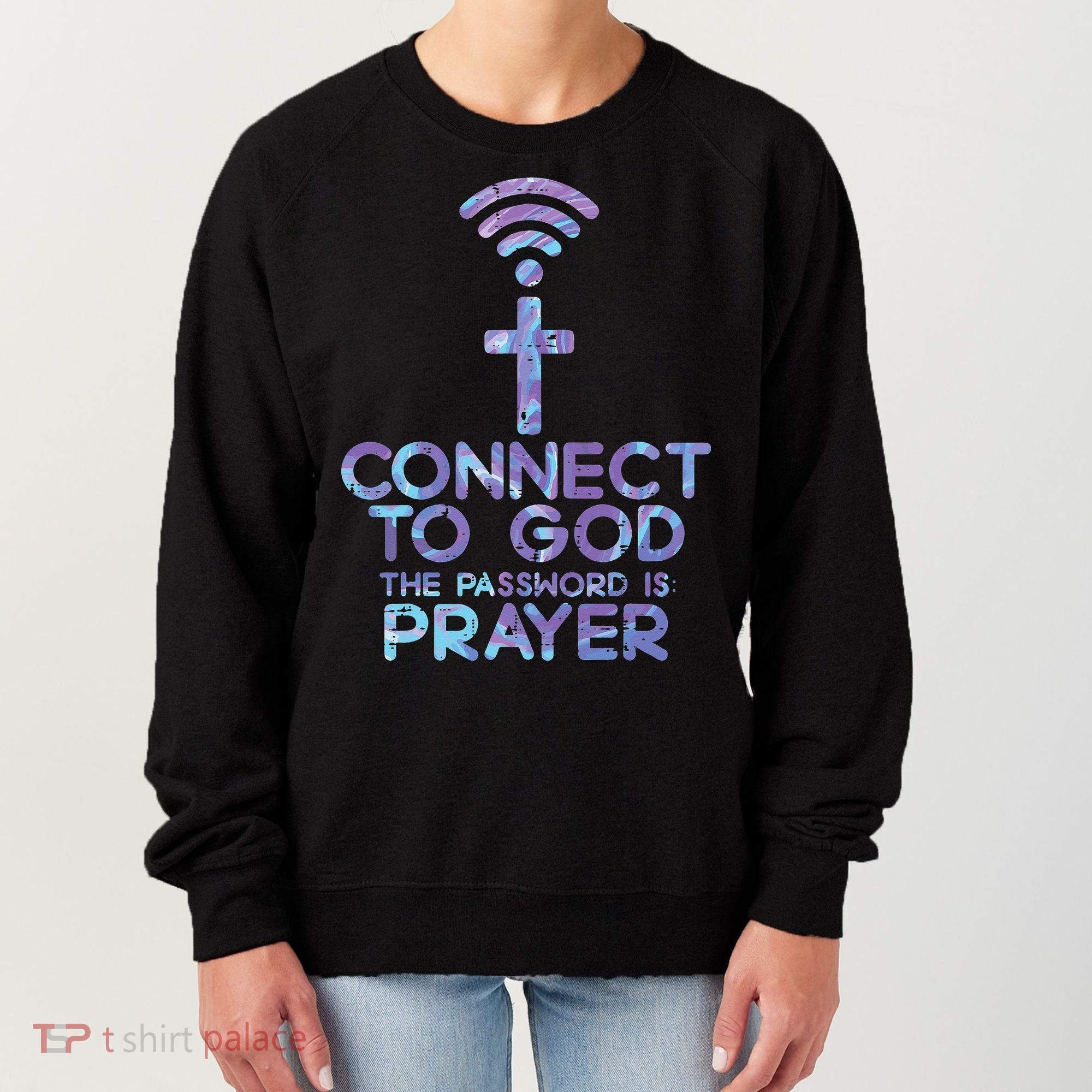 Jesus Christian Tee Connect To God The Password Is Prayer Women's Sweatshirt