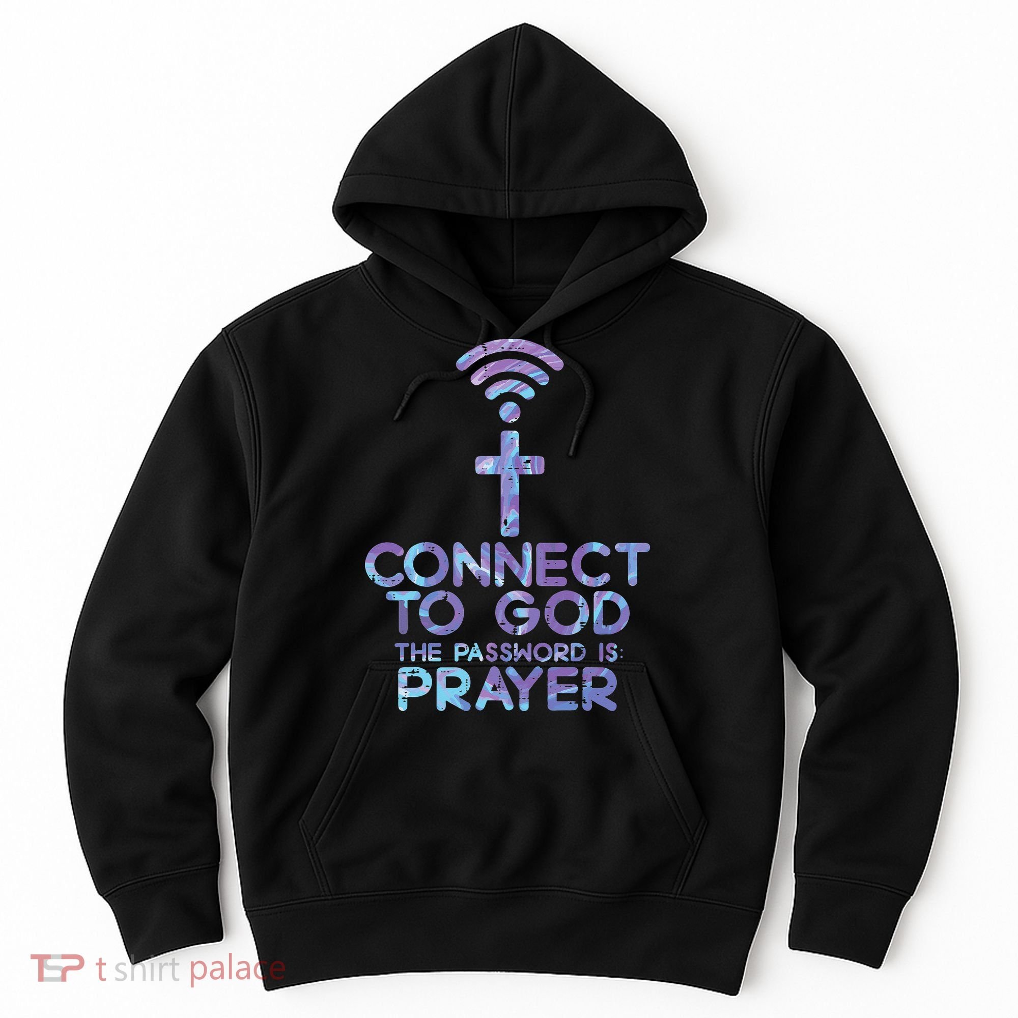 Jesus Christian Tee Connect To God The Password Is Prayer Hoodie