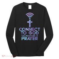 Jesus Christian Tee Connect To God The Password Is Prayer Long Sleeve Shirt thumb 0