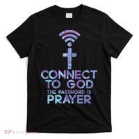 Jesus Christian Tee Connect To God The Password Is Prayer T-Shirt thumb 0