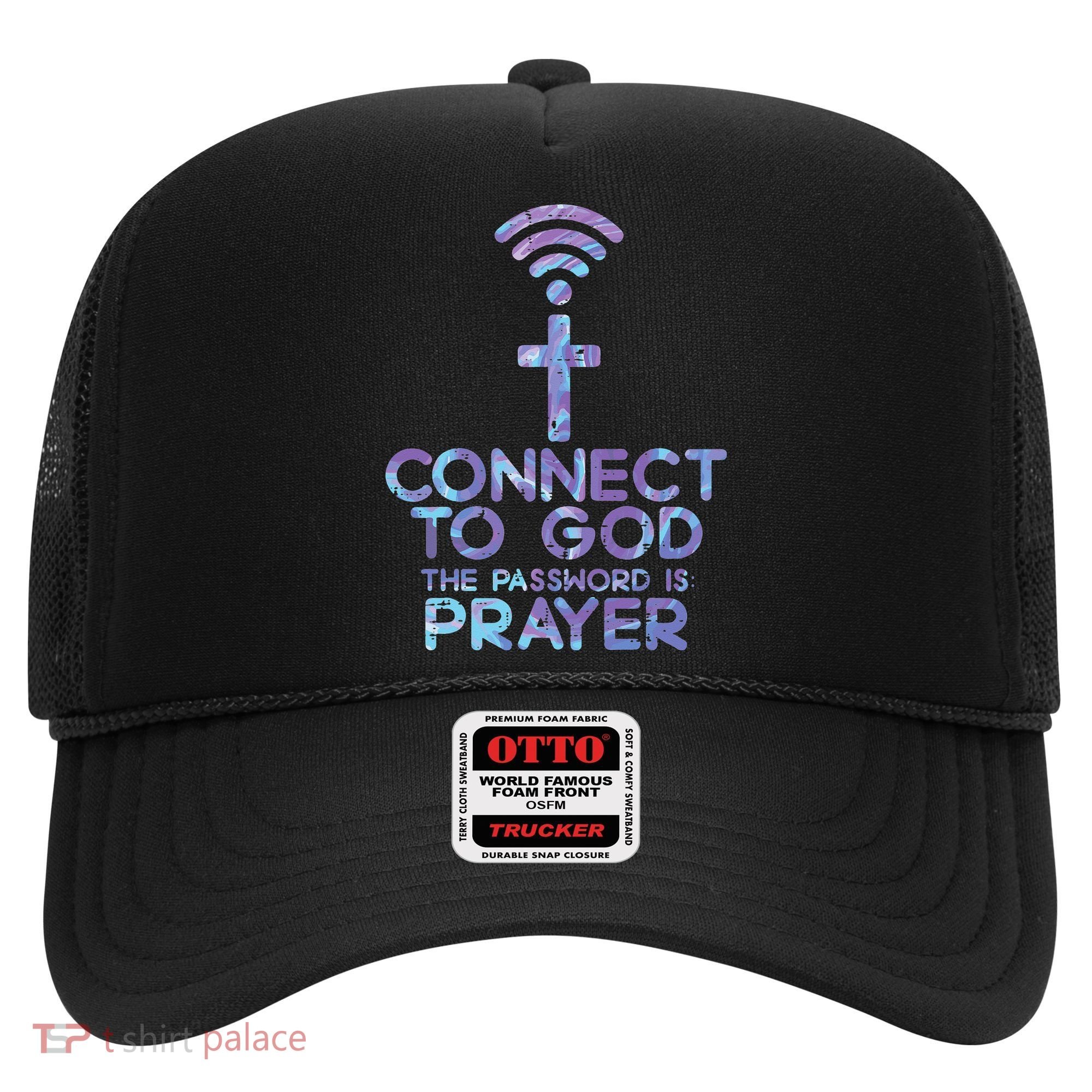 Jesus Christian Tee Connect To God The Password Is Prayer Hat