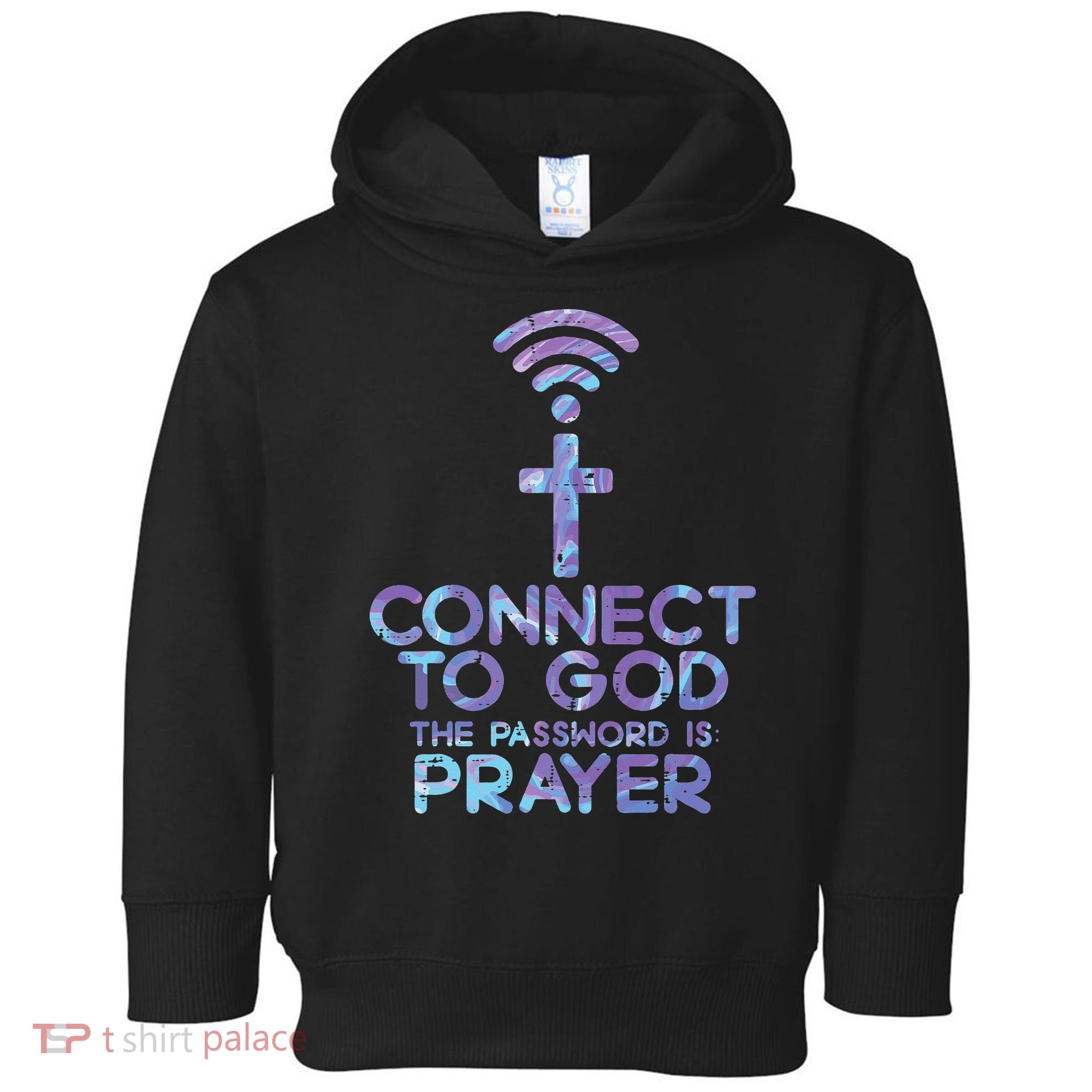 Jesus Christian Tee Connect To God The Password Is Prayer Toddler Hoodie