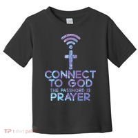 Jesus Christian Tee Connect To God The Password Is Prayer Toddler T-Shirt thumb 0