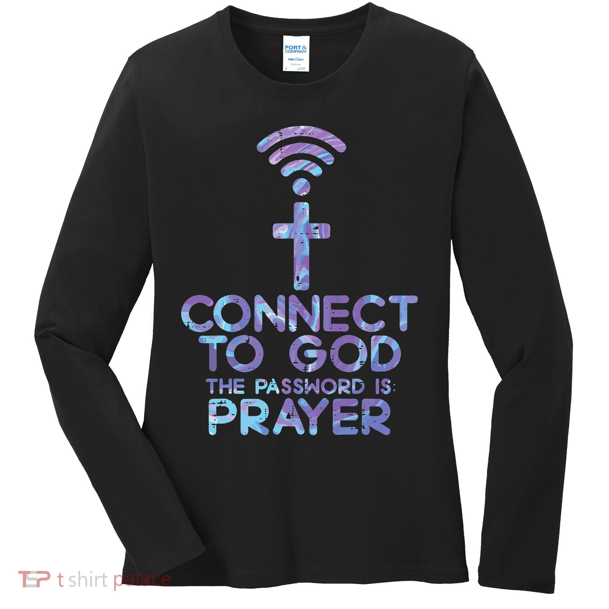 Jesus Christian Tee Connect To God The Password Is Prayer Women's Long Sleeve Shirt