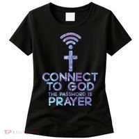 Jesus Christian Tee Connect To God The Password Is Prayer Women's T-Shirt thumb 0
