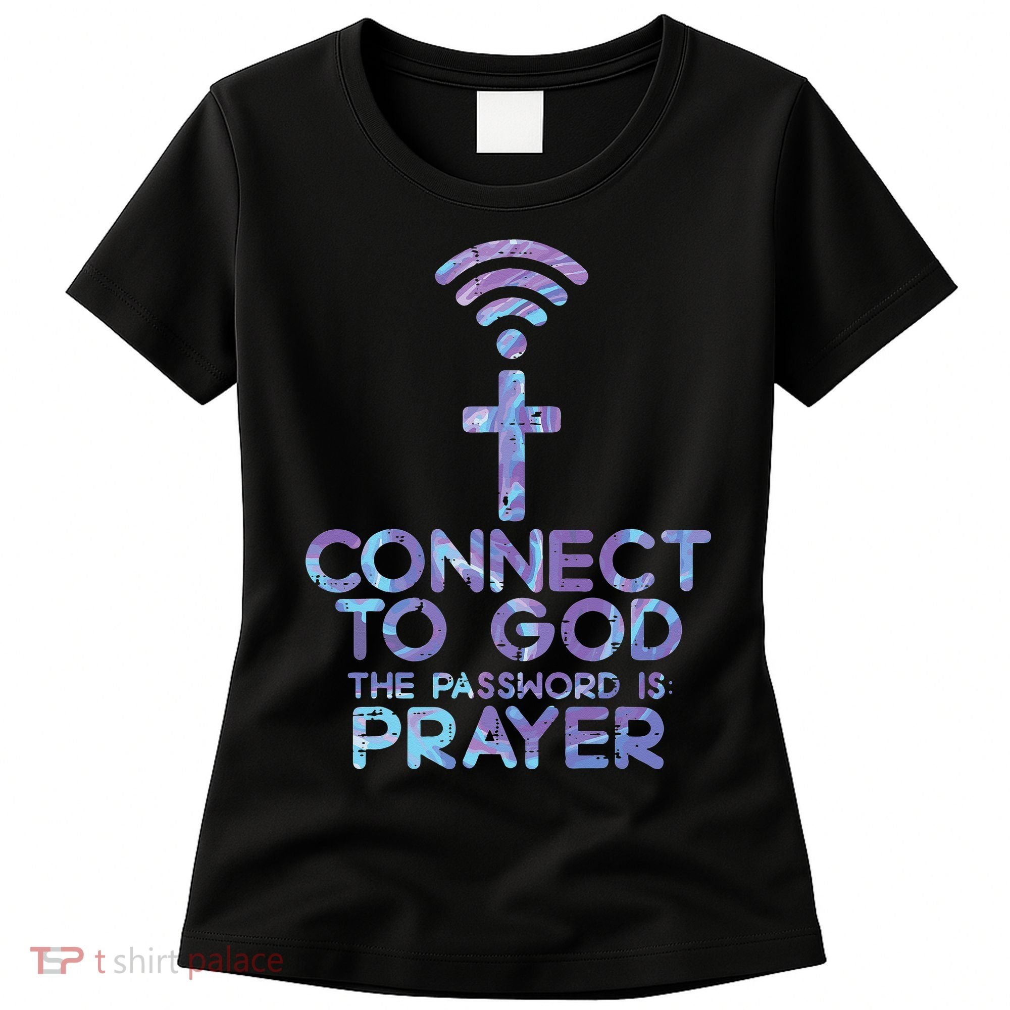 Jesus Christian Tee Connect To God The Password Is Prayer Women's T-Shirt