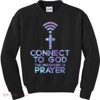 Jesus Christian Tee Connect To God The Password Is Prayer Kids Sweatshirt thumb 0