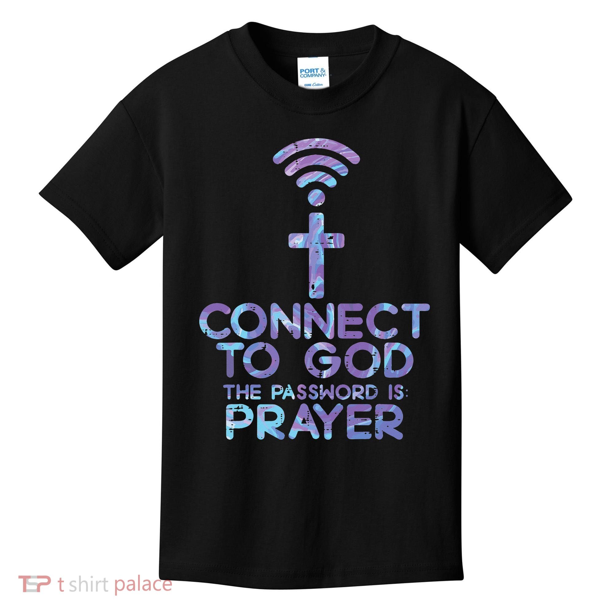 Jesus Christian Tee Connect To God The Password Is Prayer Kids T-Shirt