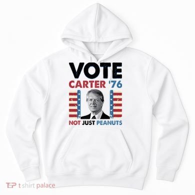 Jimmy Carter Vote Carter '76 Not Just Peanuts Hoodie