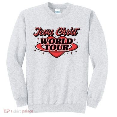 Jesus Christ World Tour Sweatshirt