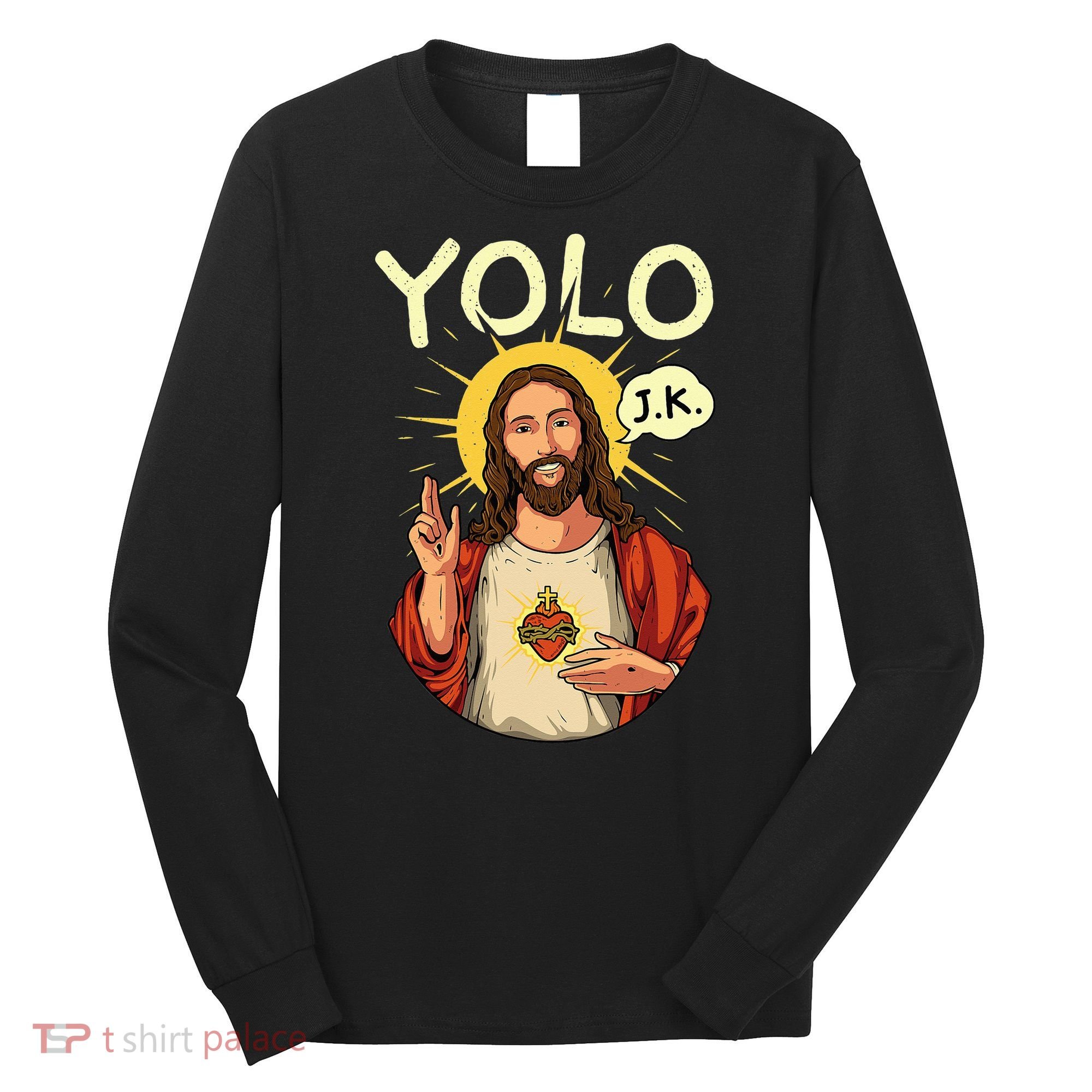 Jesus Christ YOLO JK Meme Funny Christian Easter Long Sleeve Shirt