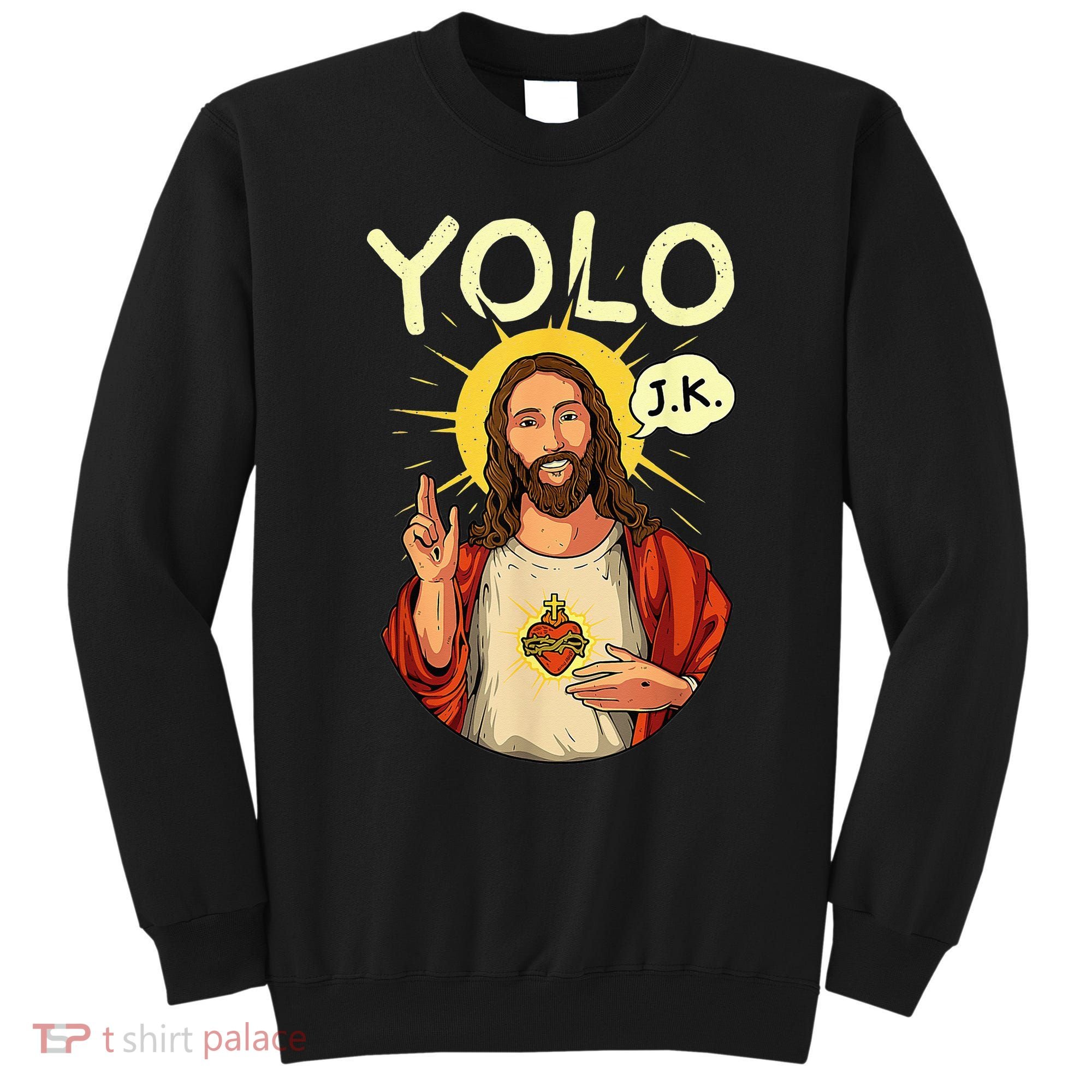 Jesus Christ YOLO JK Meme Funny Christian Easter Sweatshirt