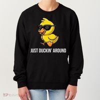 Just Duckin Around Funny Duck Gag Humor Cute Duckling Women's Sweatshirt thumb 0