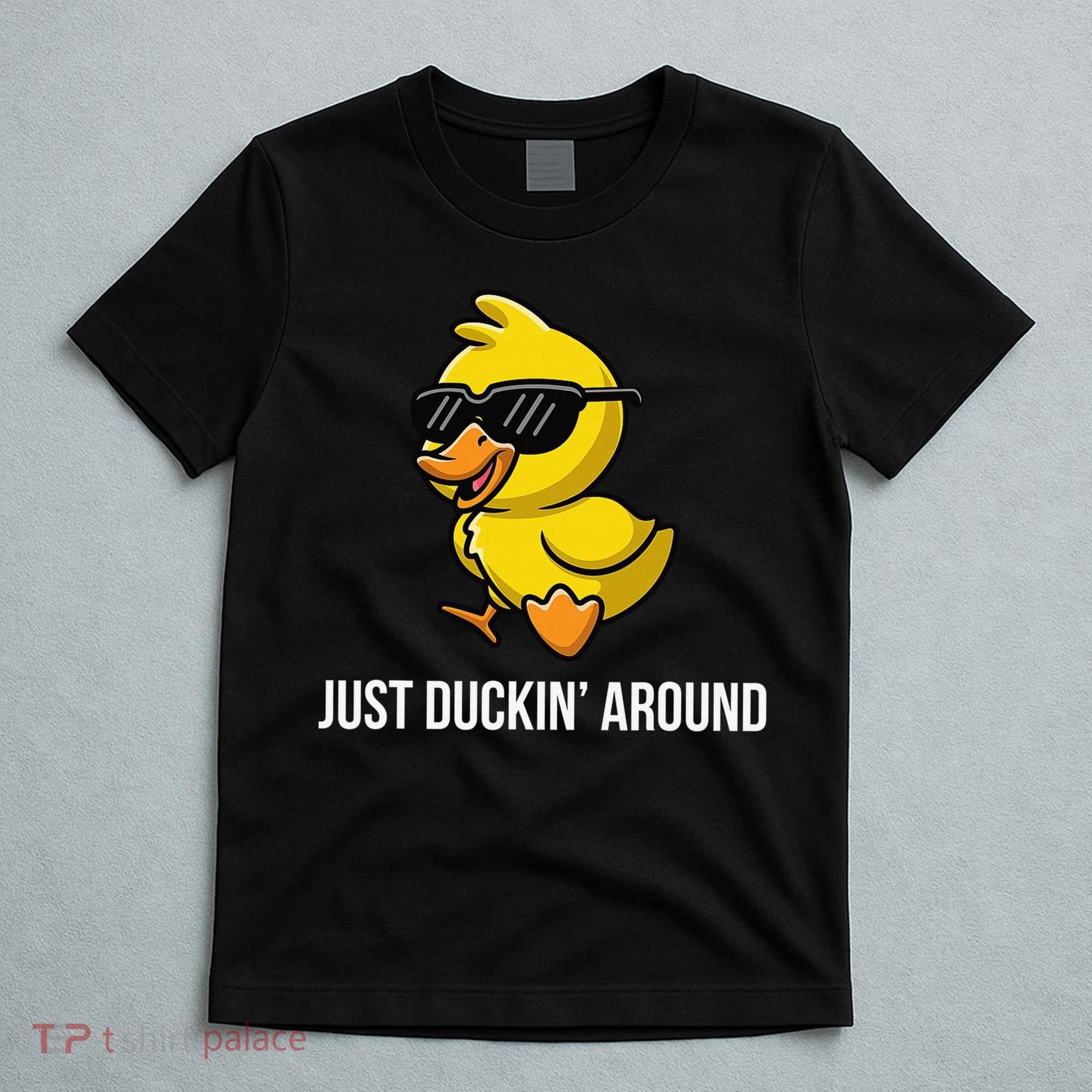 Just Duckin Around Funny Duck Gag Humor Cute Duckling T-Shirt