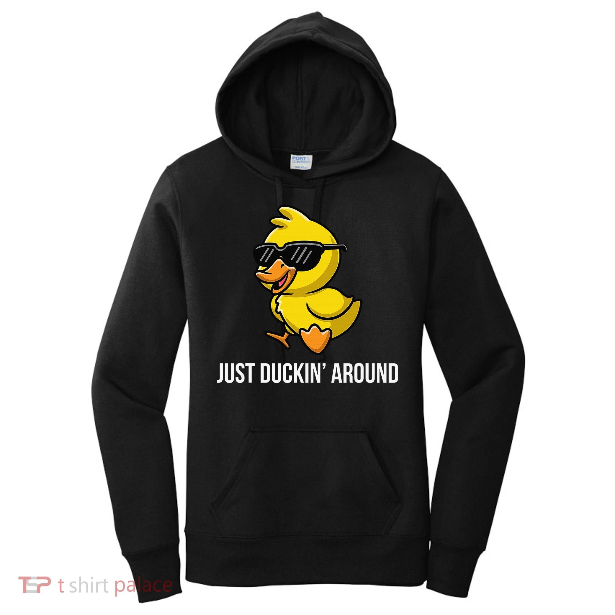 Just Duckin Around Funny Duck Gag Humor Cute Duckling Women's Hoodie