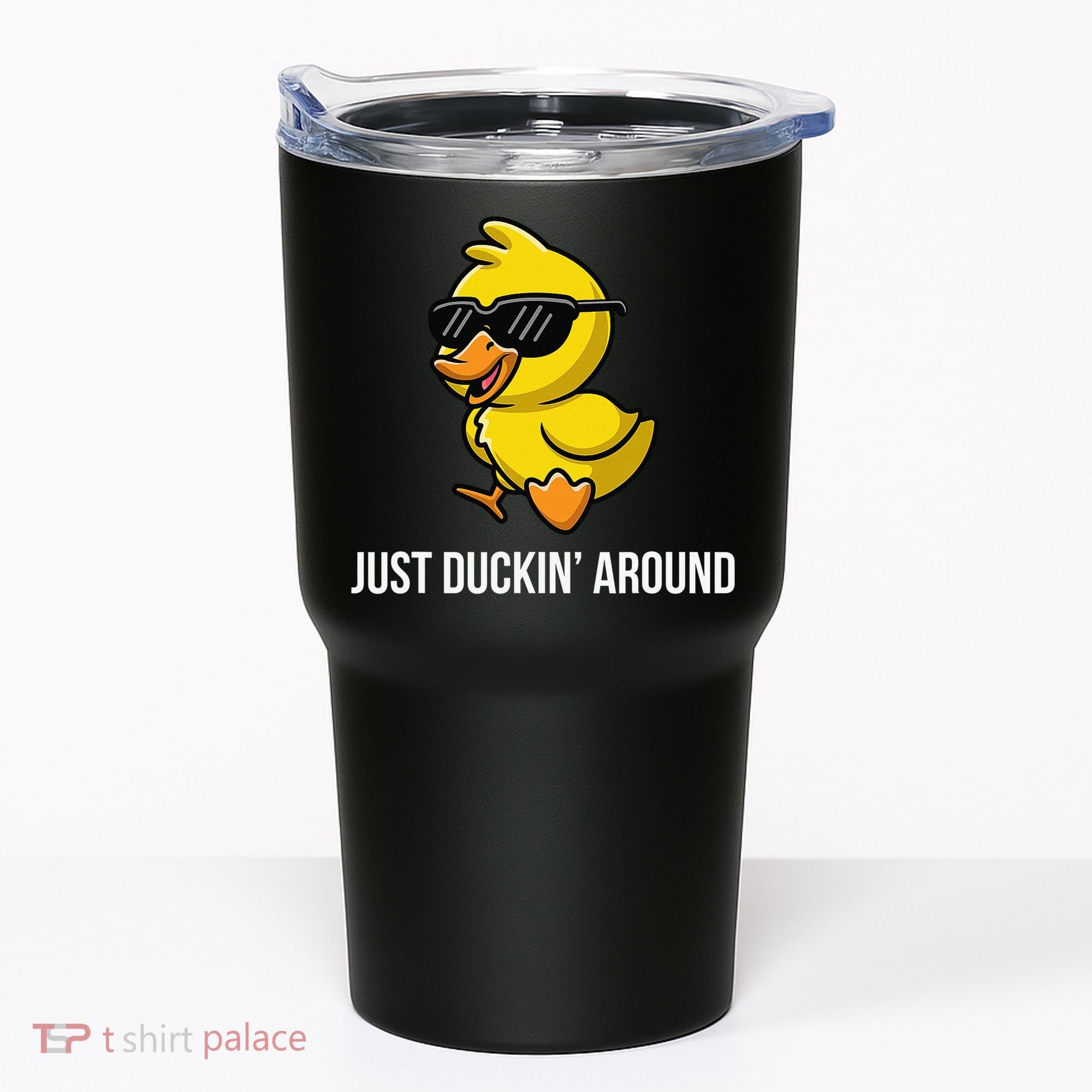 Just Duckin Around Funny Duck Gag Humor Cute Duckling Tumbler