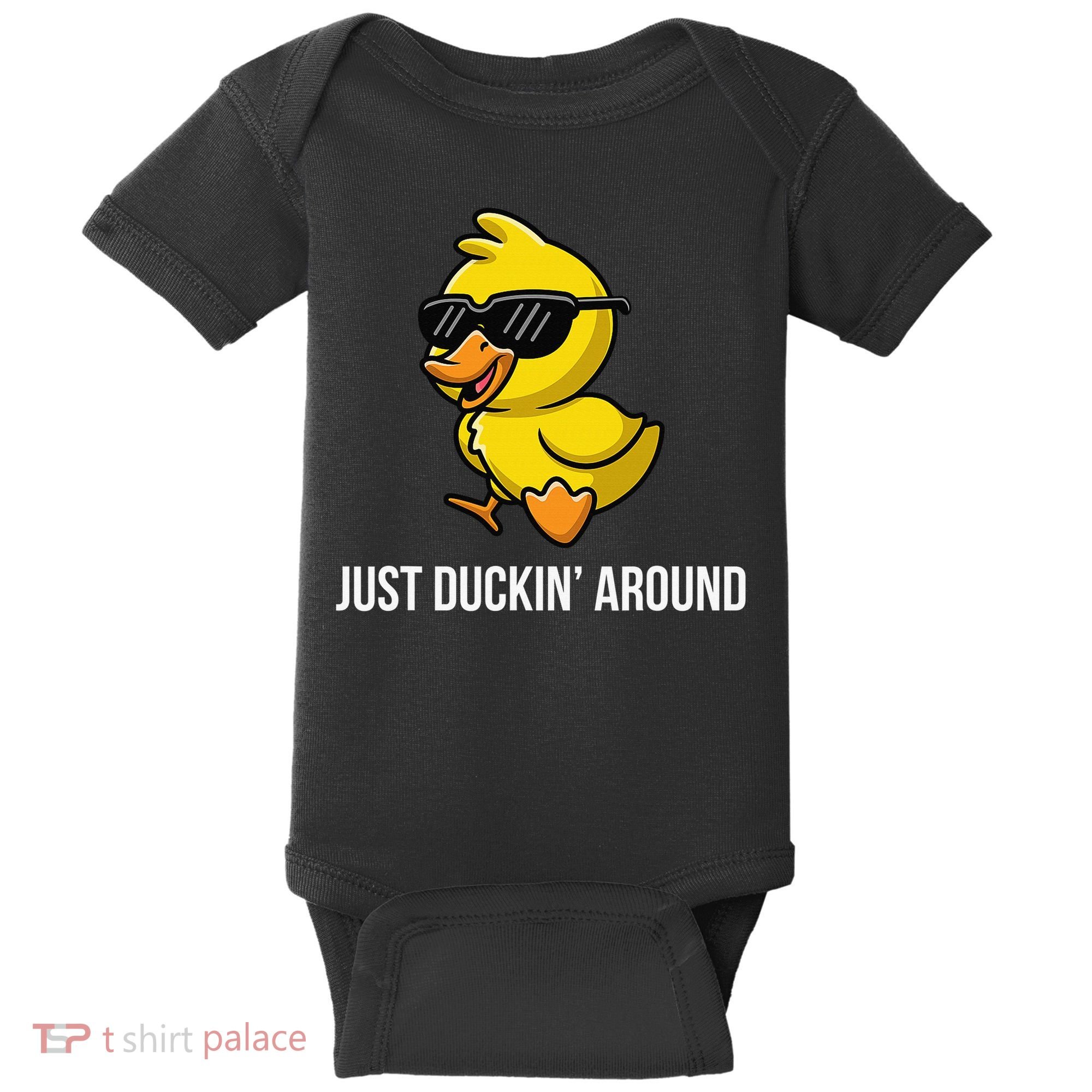 Just Duckin Around Funny Duck Gag Humor Cute Duckling Baby Bodysuit