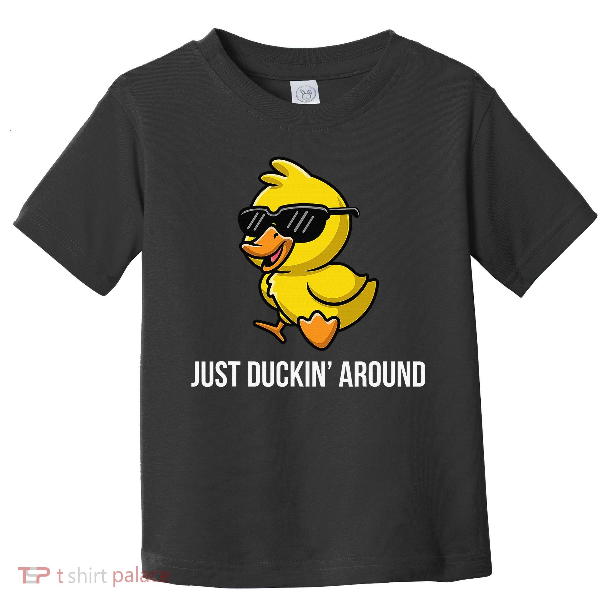 Just Duckin Around Funny Duck Gag Humor Cute Duckling Toddler T-Shirt