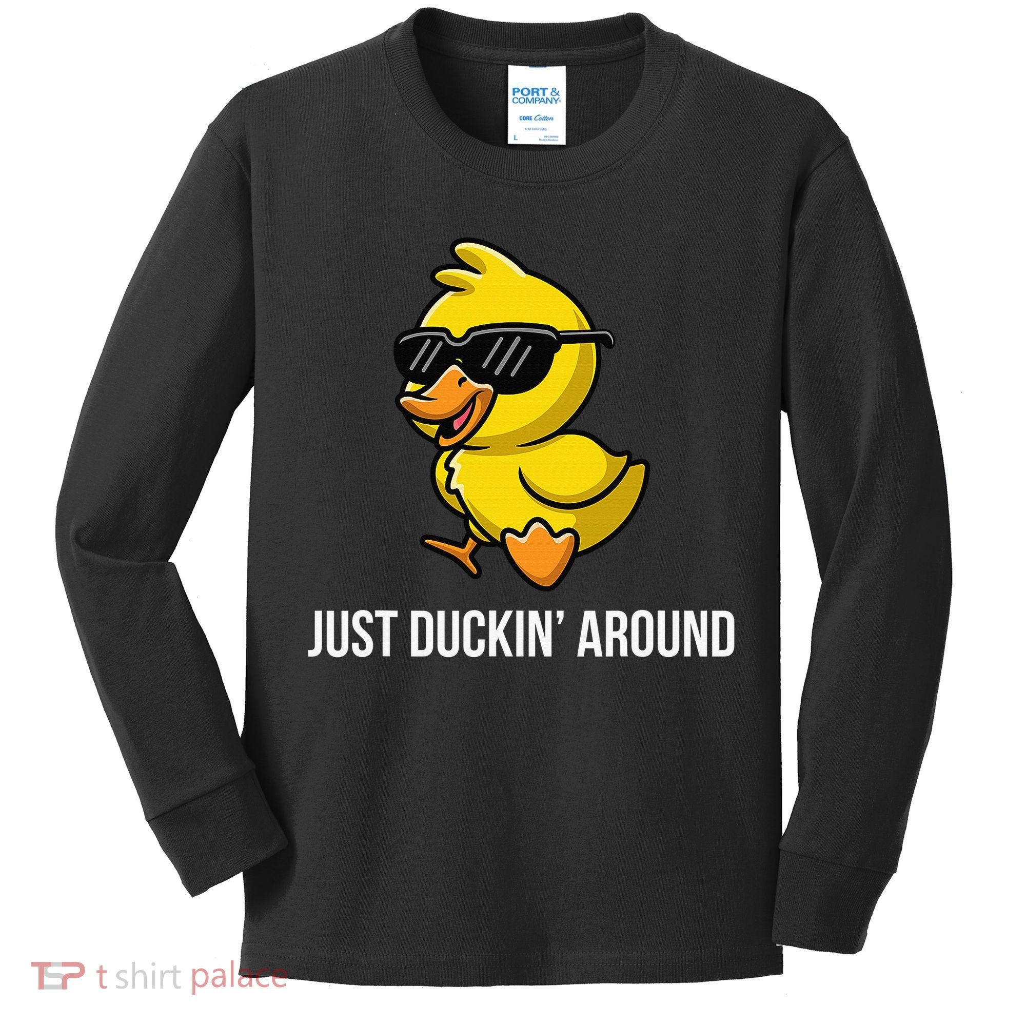 Just Duckin Around Funny Duck Gag Humor Cute Duckling Kids Long Sleeve Shirt