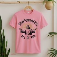 Jesus Disappointments All Of You  T-Shirt thumb 2