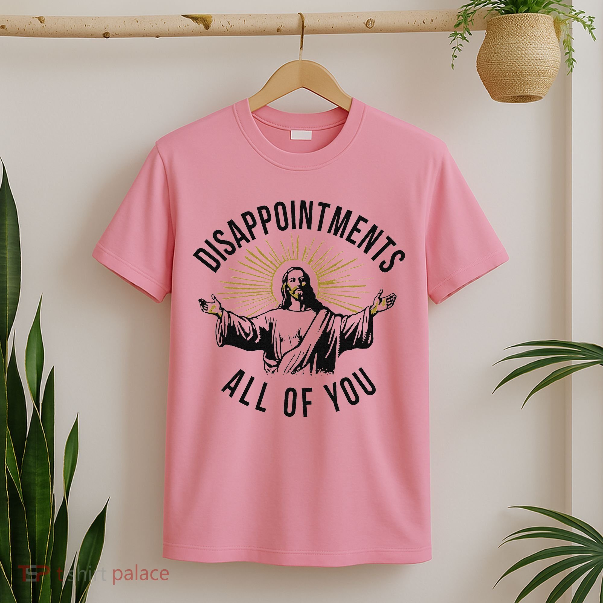 Jesus Disappointments All Of You  T-Shirt