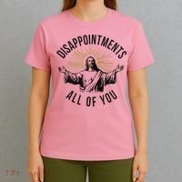 Jesus Disappointments All Of You  T-Shirt thumb 4