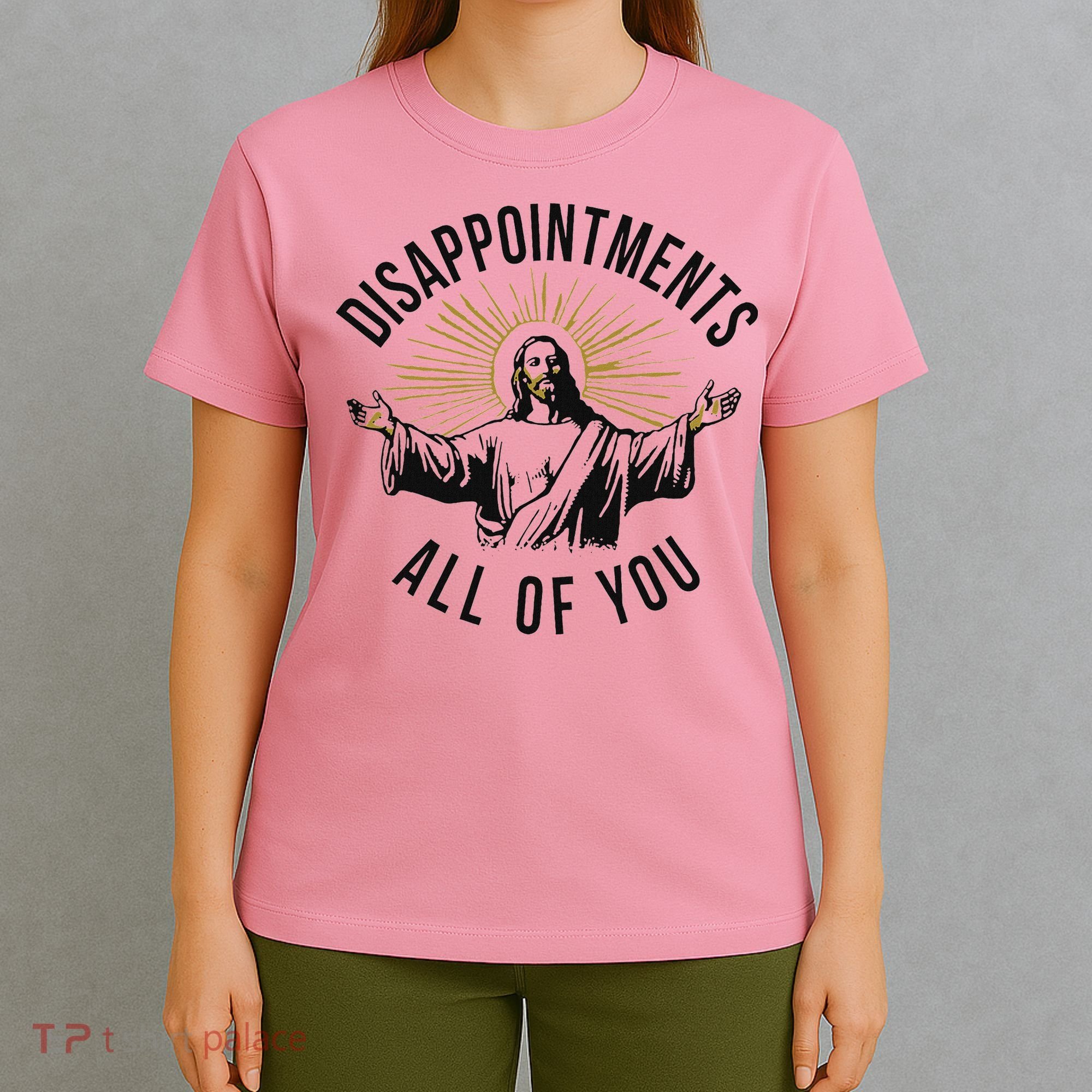 Jesus Disappointments All Of You  T-Shirt