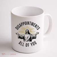 Jesus Disappointments All Of You  Coffee Mug thumb 1