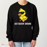 Just Duckin Around Funny Duck Gag Humor Cute Duckling  Women's Sweatshirt thumb 0