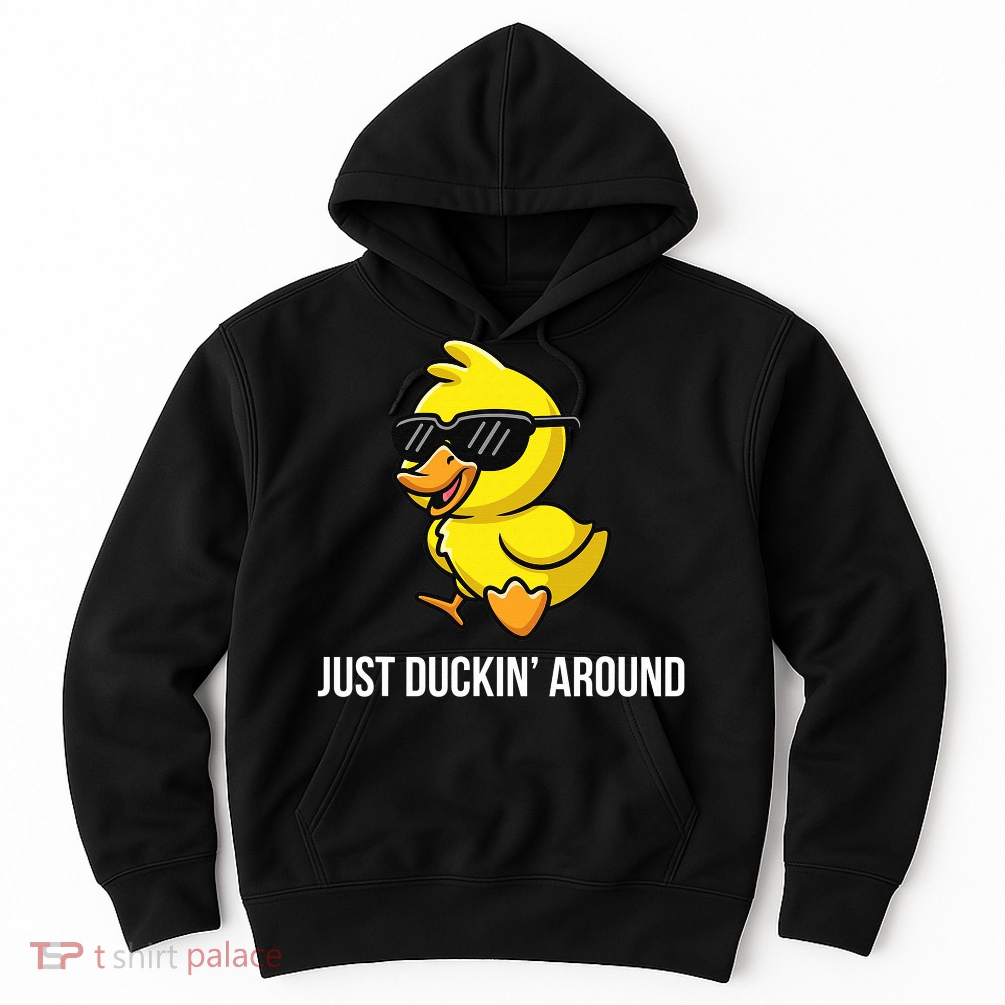 Just Duckin Around Funny Duck Gag Humor Cute Duckling  Hoodie