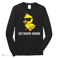 Just Duckin Around Funny Duck Gag Humor Cute Duckling  Long Sleeve Shirt thumb 0