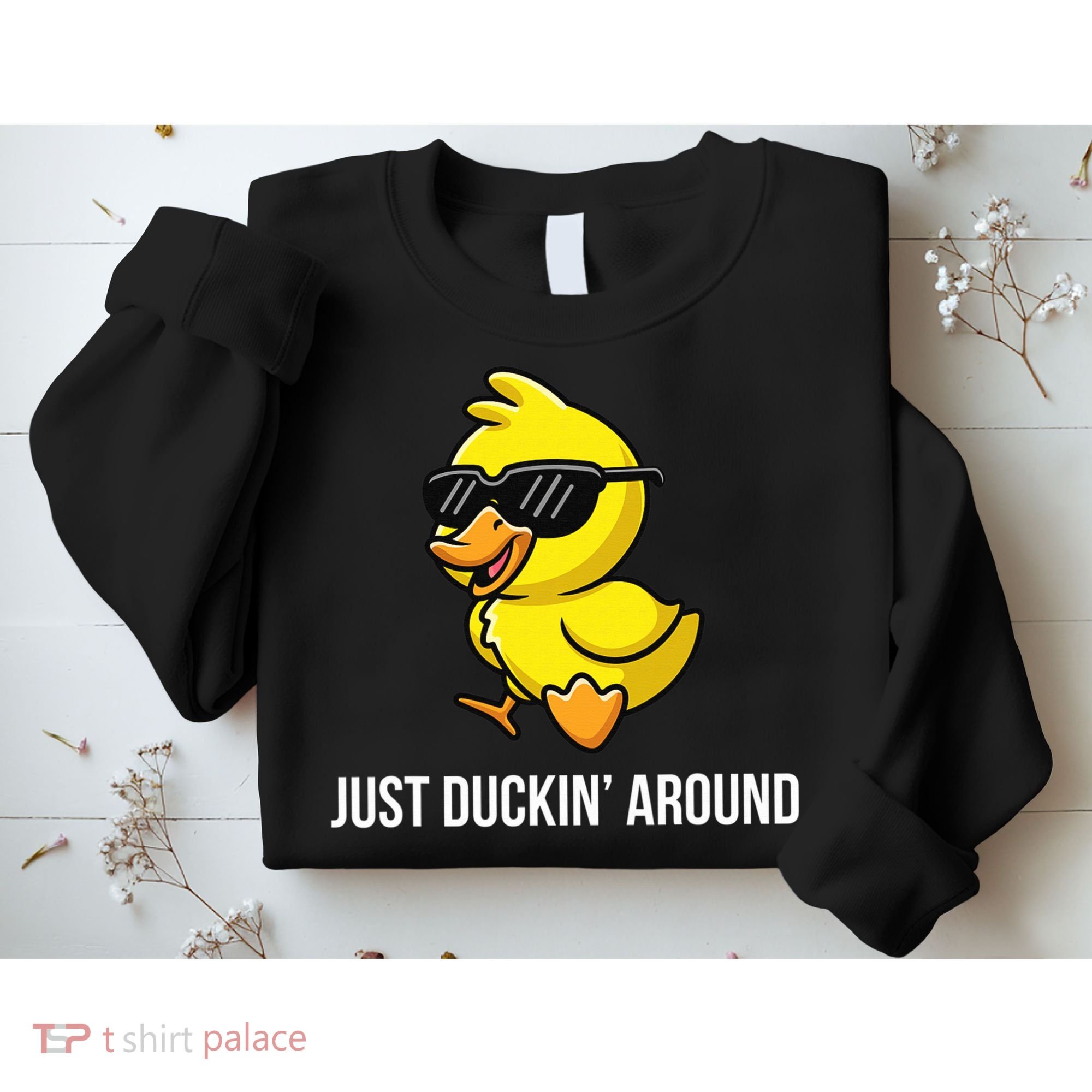 Just Duckin Around Funny Duck Gag Humor Cute Duckling  Sweatshirt