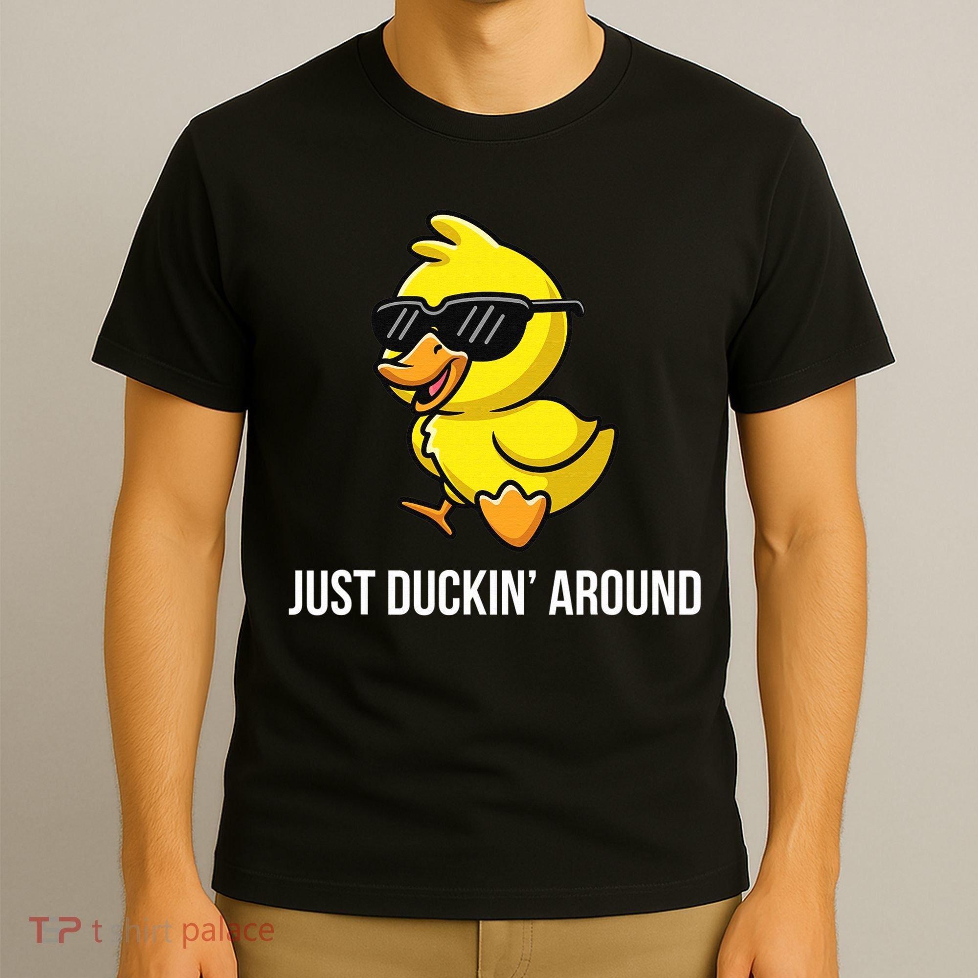 Just Duckin Around Funny Duck Gag Humor Cute Duckling  T-Shirt