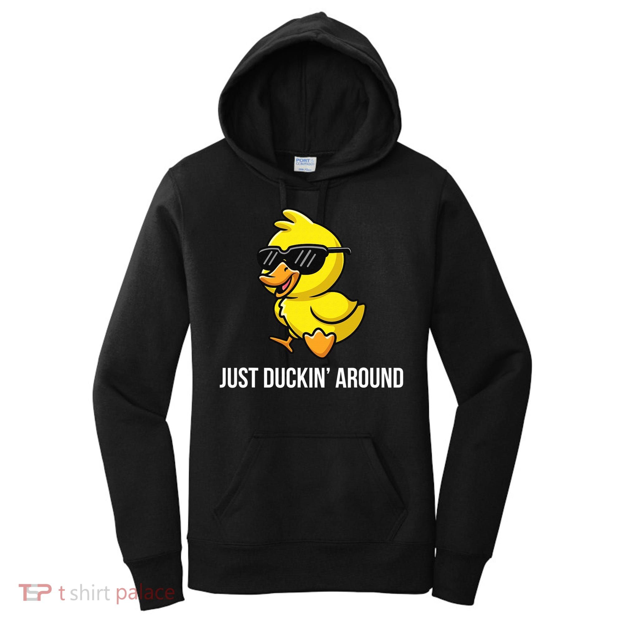 Just Duckin Around Funny Duck Gag Humor Cute Duckling  Women's Hoodie