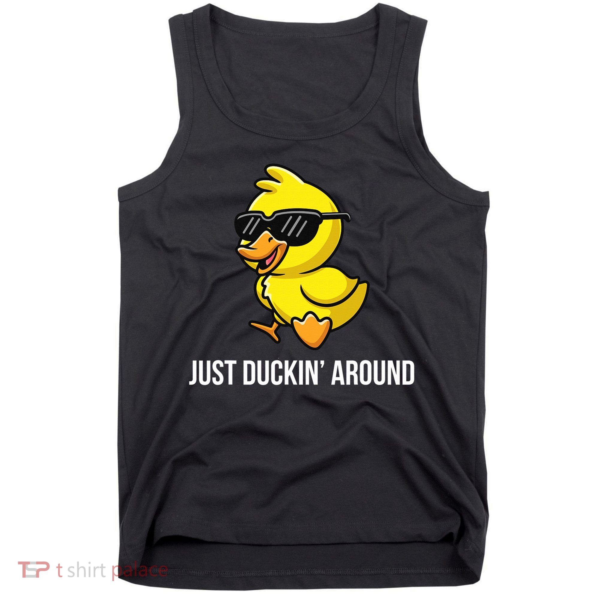 Just Duckin Around Funny Duck Gag Humor Cute Duckling  Tank Top