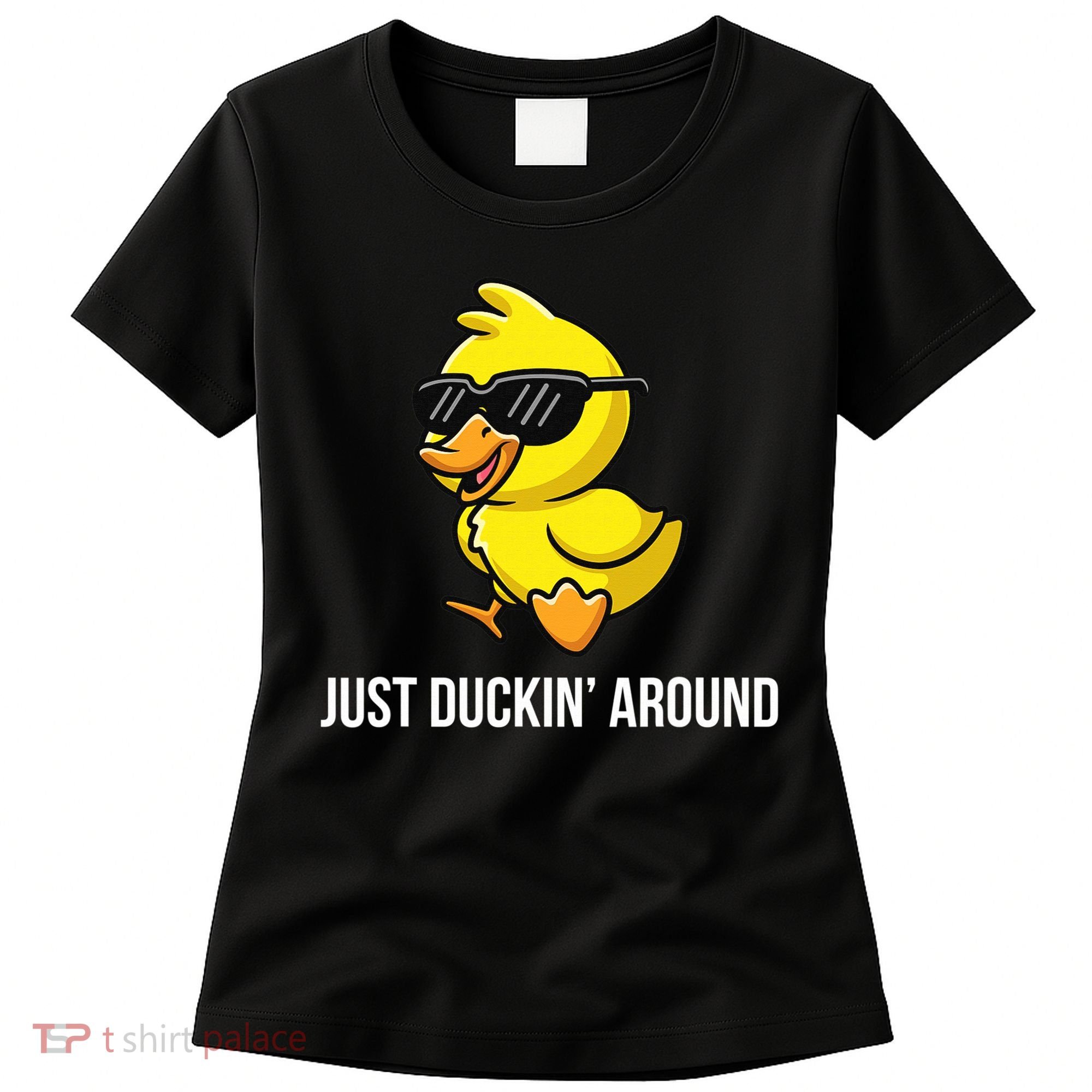 Just Duckin Around Funny Duck Gag Humor Cute Duckling  Women's T-Shirt