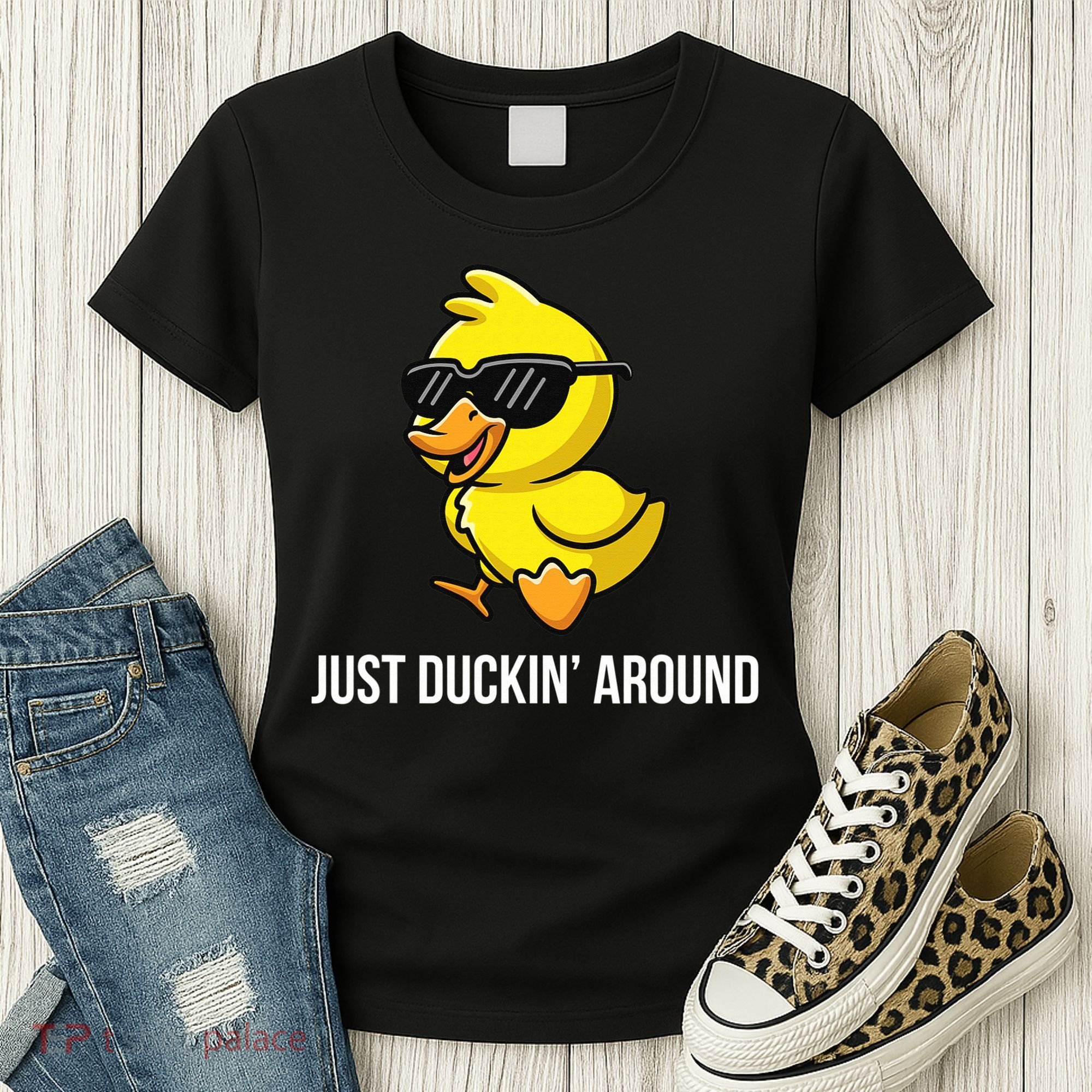Just Duckin Around Funny Duck Gag Humor Cute Duckling  Women's T-Shirt