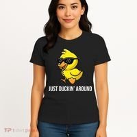 Just Duckin Around Funny Duck Gag Humor Cute Duckling  Women's T-Shirt thumb 4