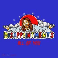 Jesus Disappointments All Of You Mousepad thumb 1