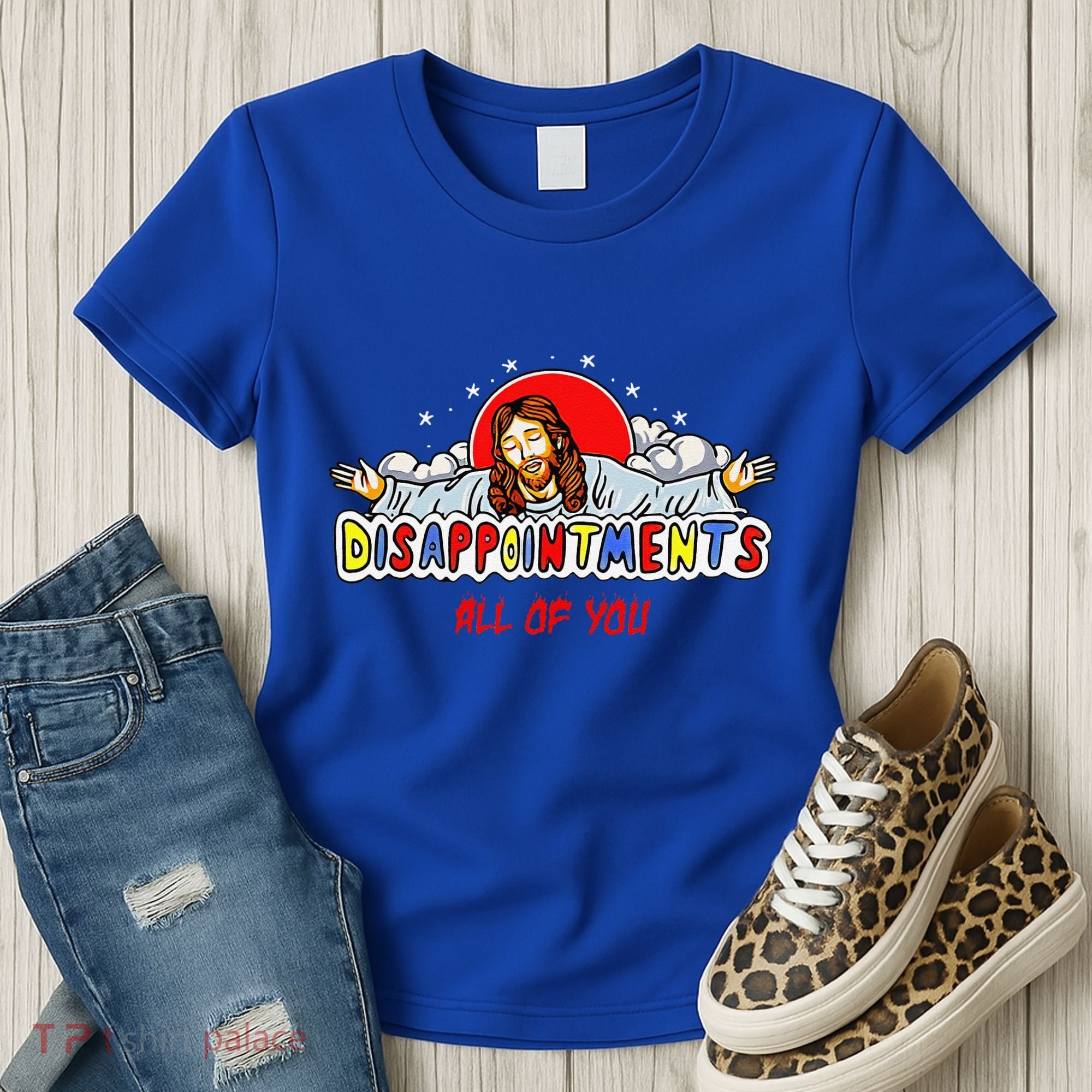 Jesus Disappointments All Of You Women's T-Shirt