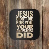 Jesus Didnt Die For You Your Ancestors Did - Power Ashe Coaster thumb 0
