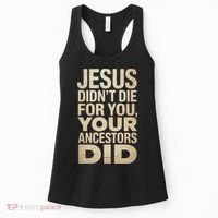 Jesus Didnt Die For You Your Ancestors Did - Power Ashe Women's Tank Top thumb 0