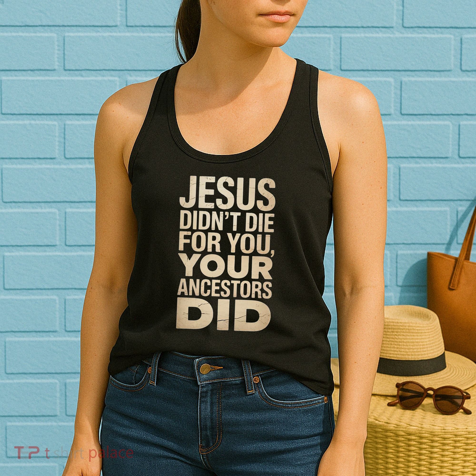 Jesus Didnt Die For You Your Ancestors Did - Power Ashe Women's Tank Top