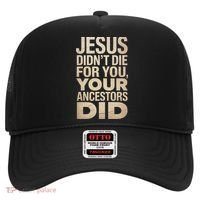 Jesus Didnt Die For You Your Ancestors Did - Power Ashe Hat thumb 0