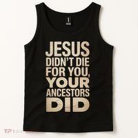 Jesus Didnt Die For You Your Ancestors Did - Power Ashe Tank Top thumb 2