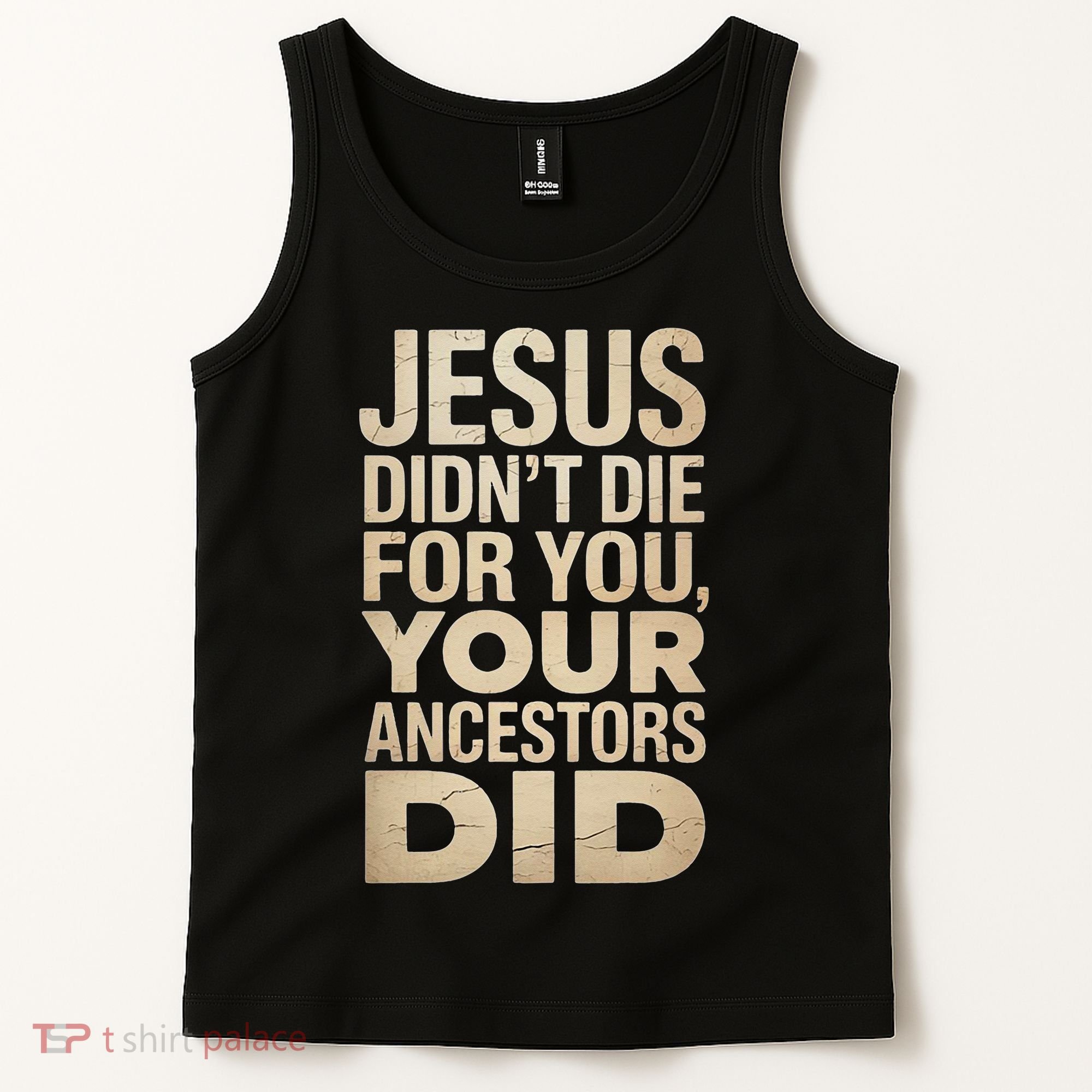 Jesus Didnt Die For You Your Ancestors Did - Power Ashe Tank Top